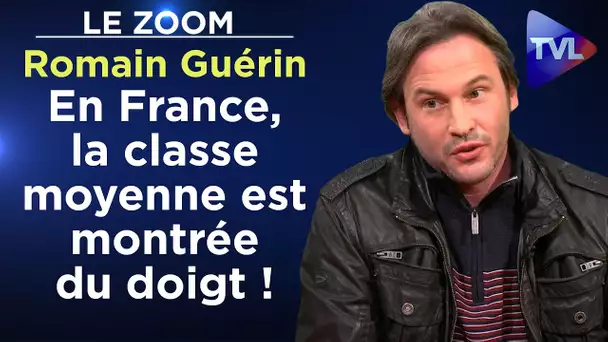 En France, la classe moyenne est montrée du doigt ! - Le Zoom - Romain Guérin - TVL