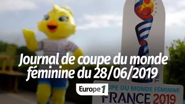 Journal de Coupe du monde féminine : vendredi 28 juin 2019