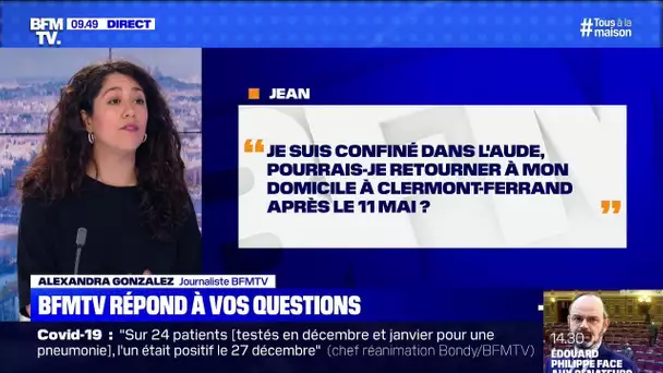 Je suis confiné dans l'Aude, pourrais-je retourner chez moi à Clermont-Ferrand après le 11 mai?