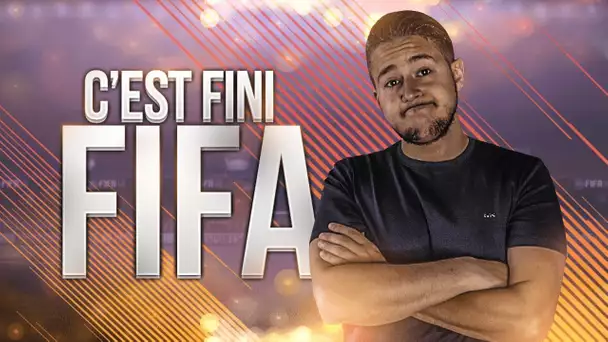 C'EST FINI FIFA !