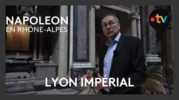 Napoléon en Rhône-Alpes : Lyon impérial