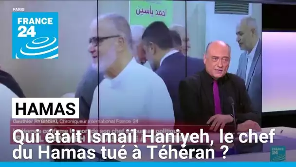 Qui était Ismaïl Haniyeh, le chef du Hamas tué à Téhéran ? • FRANCE 24