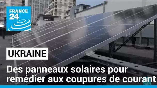 Ukraine : des panneaux solaires pour remédier aux coupures de courant • FRANCE 24