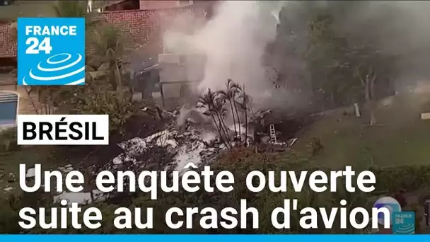 Crash d'avion au Brésil : une enquête est ouverte pour déterminer les causes du drame