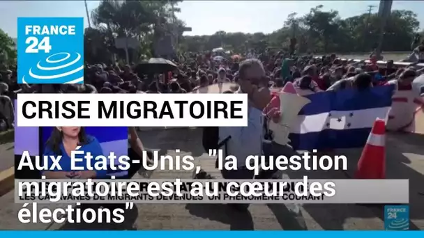 Crise frontalière États-Unis-Mexique : "la question migratoire est au cœur des élections"