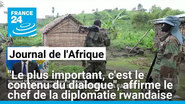 Le MAE Rwandais sur France 24 : " Le plus important c'est le contenu et pas le format du dialogue"