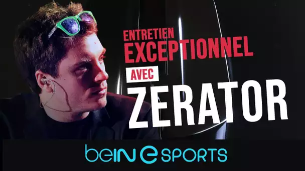 beIN eSPORTS : Entretien exceptionnel avec ZERATOR