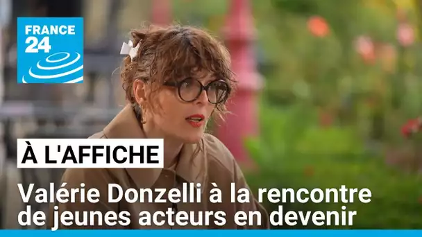 "Rue du conservatoire" : Valérie Donzelli à la rencontre de jeunes acteurs en devenir • FRANCE 24