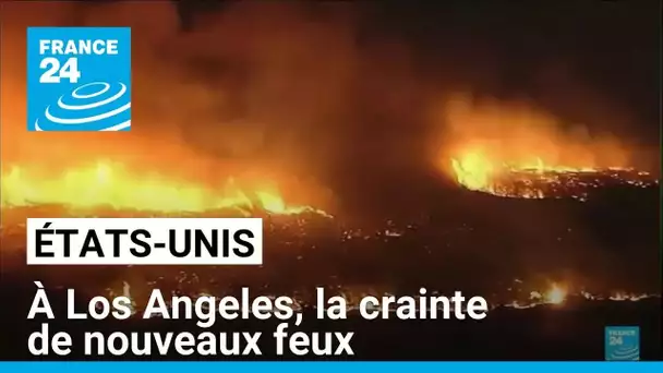 À Los Angeles, la crainte de nouveaux feux suite au renforcement des vents • FRANCE 24