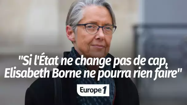 Elisabeth Borne à l'Écologie : "Si le gouvernement ne change pas de cap, la ministre est condamné…