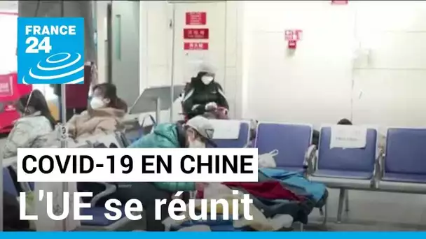 Covid-19 en Chine : l'UE se réunit pour trouver une réponse commune • FRANCE 24