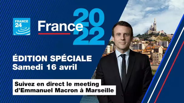 ÉDITION SPÉCIALE : Suivez en DIRECT le meeting d'Emmanuel Macron à Marseille • FRANCE 24