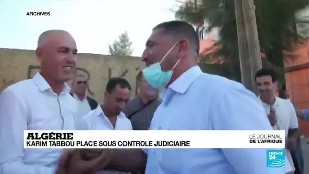 Algérie : l'opposant Karim Tabbou relâché sous contrôle judiciaire