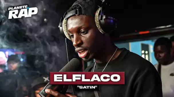 [EXCLU] Elflaco - Satin #PlanèteRap