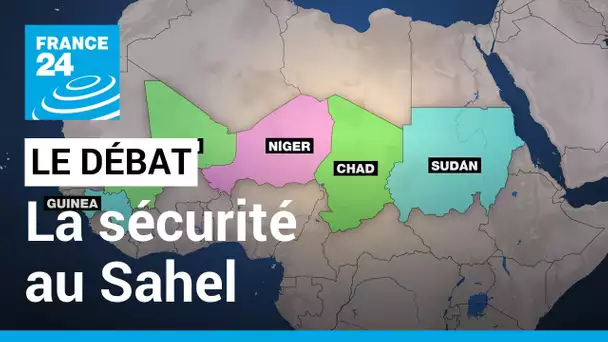 LE DÉBAT - La sécurité au Sahel, une poudrière ? Rester ou se désengager, choix difficile pour Paris