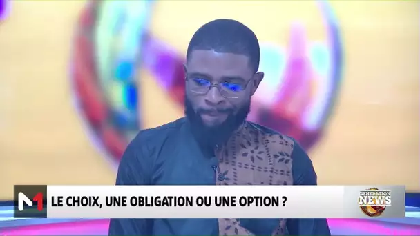 #GénérationNews.. Le choix, une obligation ou une option ?