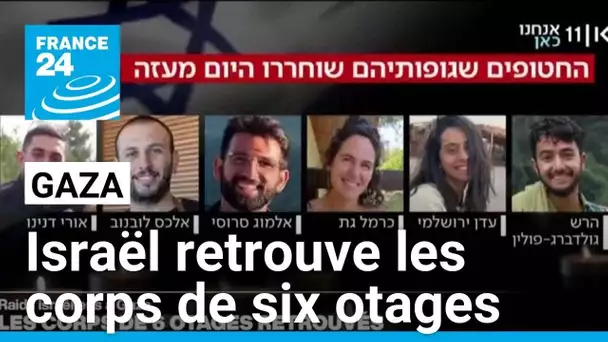 Israël retrouve les corps de six otages dans la bande de Gaza • FRANCE 24