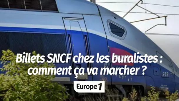 ACHETER SON BILLET DE TRAIN CHEZ UN BURALISTE, COMMENT ÇA VA MARCHER ?