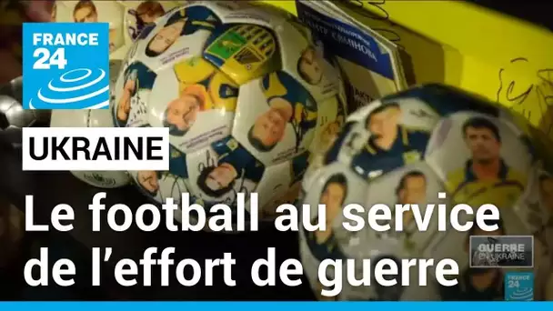 En Ukraine, le football au service de l’effort de guerre • FRANCE 24