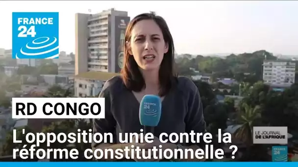 RD Congo : l'opposition unie contre la réforme constitutionnelle ? • FRANCE 24