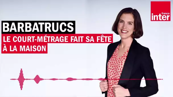 Le court-métrage fait sa fête à la maison - Barbatrucs