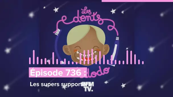 Les dents et dodo - “Épisode 735 : Les supers supporters”