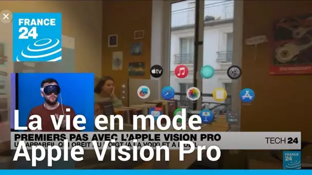 La vie en mode Apple Vision Pro • FRANCE 24