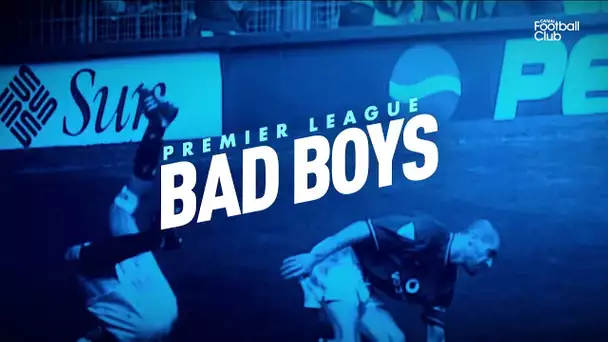 Les Bad Boys de la Premier League