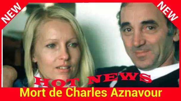 Mort de Charles Aznavour : pourquoi sa femme Ulla ne voulait plus s'afficher à ses côtés« Elle dit