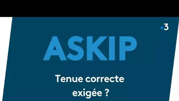 ASKIP : tenue correcte exigée ?