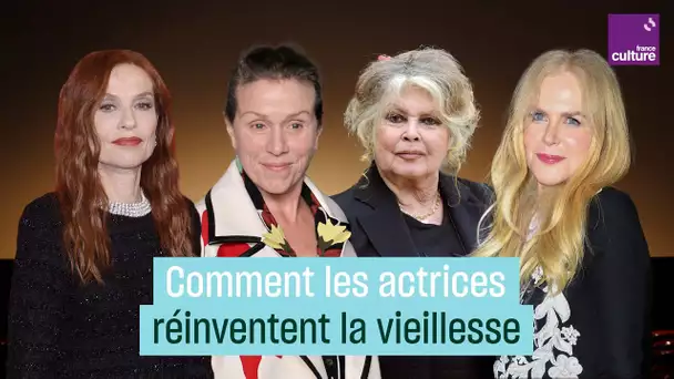 Comment les actrices réinventent la vieillesse