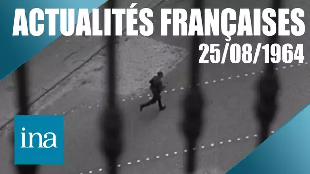 Les Actualités Françaises du 25/08/1964 : quand Paris faillit brûler | INA Actu