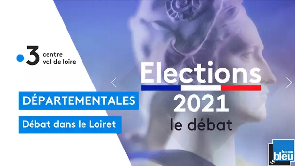 Elections départementales : débat dans le Loiret