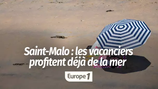 "Le sable est moelleux et tiède" : à Saint-Malo, les premiers vacanciers profitent déjà des plais…