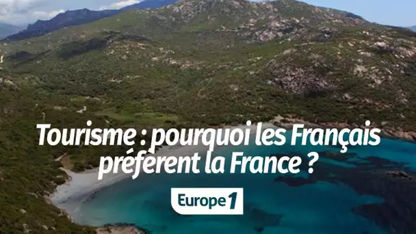 Tourisme : pourquoi les Français préfèrent… la France