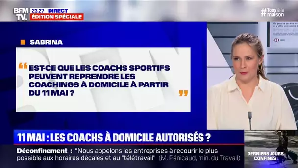 Est-ce que les coachs sportifs peuvent reprendre les coachings à domicile à partir du 11 mai?