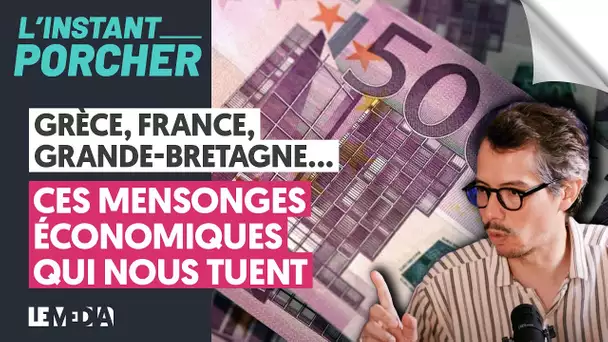 GRÈCE, GRANDE-BRETAGNE, FRANCE... CES MENSONGES ÉCONOMIQUES QUI NOUS TUENT