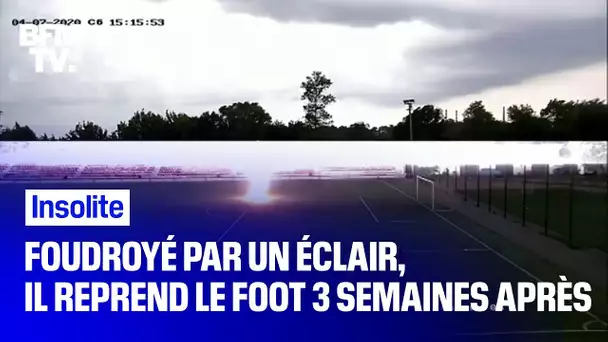 Foudroyé par un éclair, il retourne sur le terrain de foot trois semaines après