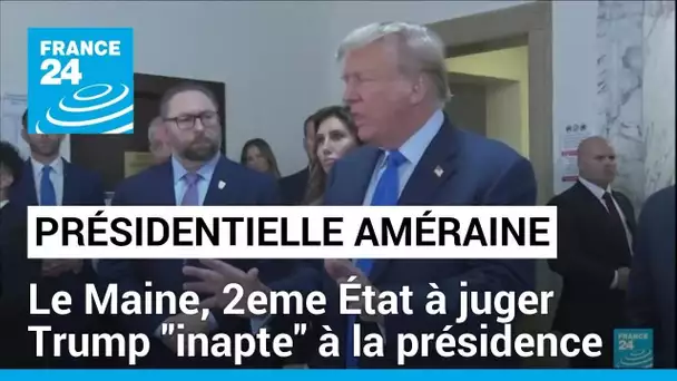 Trump jugé "inapte" à la présidence : le Maine exclut l'ancien président des primaires républicaines