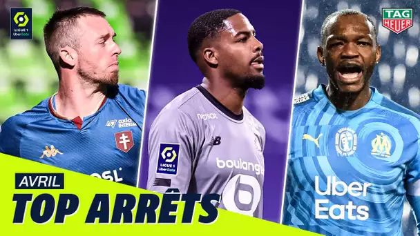 Top arrêts Ligue 1 Uber Eats - Avril (saison 2020/2021)