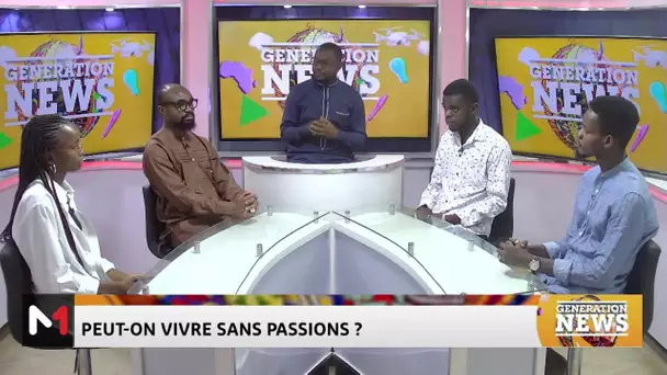 #GénérationNews / Peut-on vivre sans passions ?