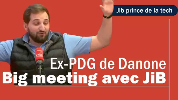 Jib Prince de la Tech et son mentor, l’ex PDG de Danone - Benjamin Tranié