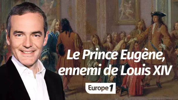 Au cœur de l'histoire: Le Prince Eugène, ennemi de Louis XIV (Franck Ferrand)