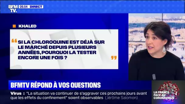 Si la chloroquine est déjà sur le marché depuis des années, pourquoi la tester encore une fois ?