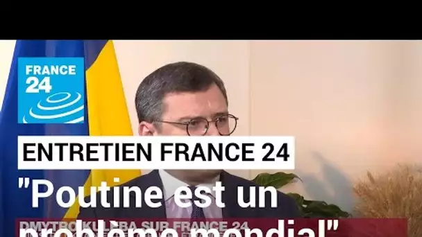 "Poutine est un problème mondial" selon le chef de la diplomatie ukrainienne Dmytro Kuleba