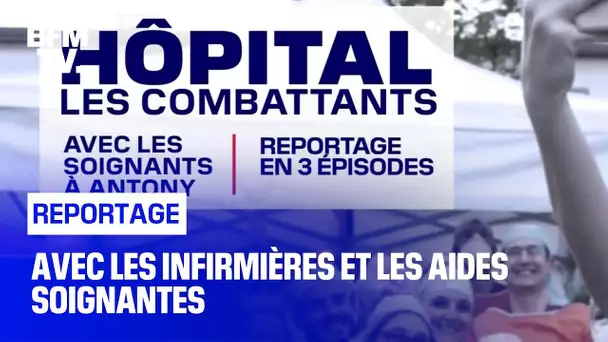 Les combattants, épisode 1 : Avec les infirmières et les aides soignantes