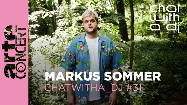 Markus Sommer dans Chat with a DJ - ARTE Concert