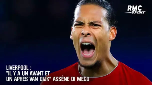 Liverpool : "Il y a un avant et un après Van Dijk" assène Di Meco