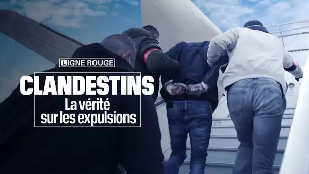 Clandestins : la vérité sur les expulsions