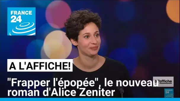 "Frapper l'épopée", d'Alice Zeniter : de  l'Algérie à la Nouvelle-Calédonie • FRANCE 24